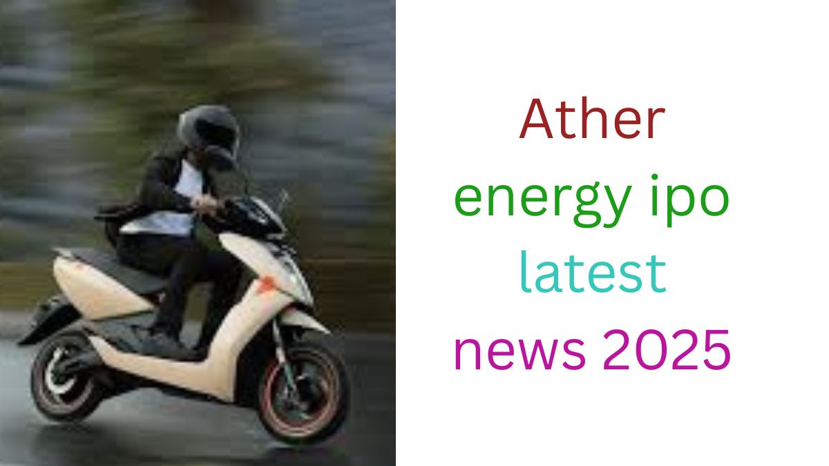 Ather energy ipo latest news 2025