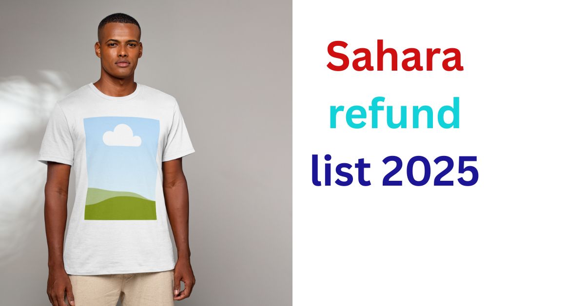 Sahara refund list 2025