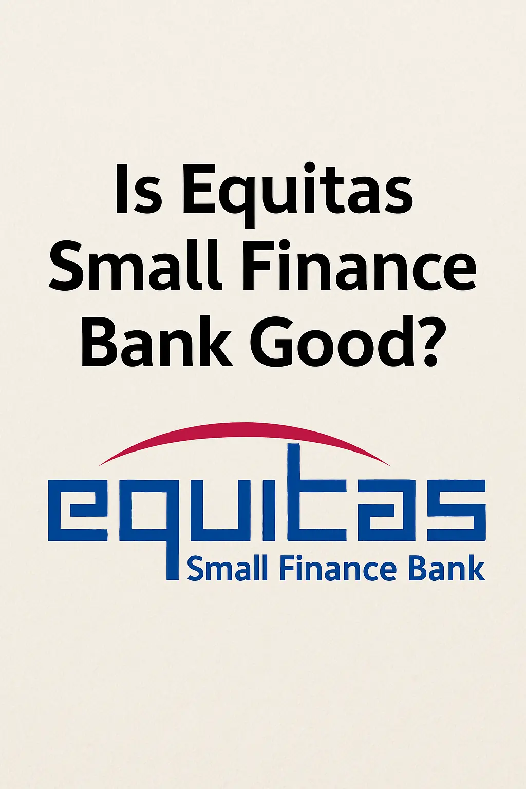 क्या इक्विटास स्मॉल फाइनेंस बैंक अच्छा है?