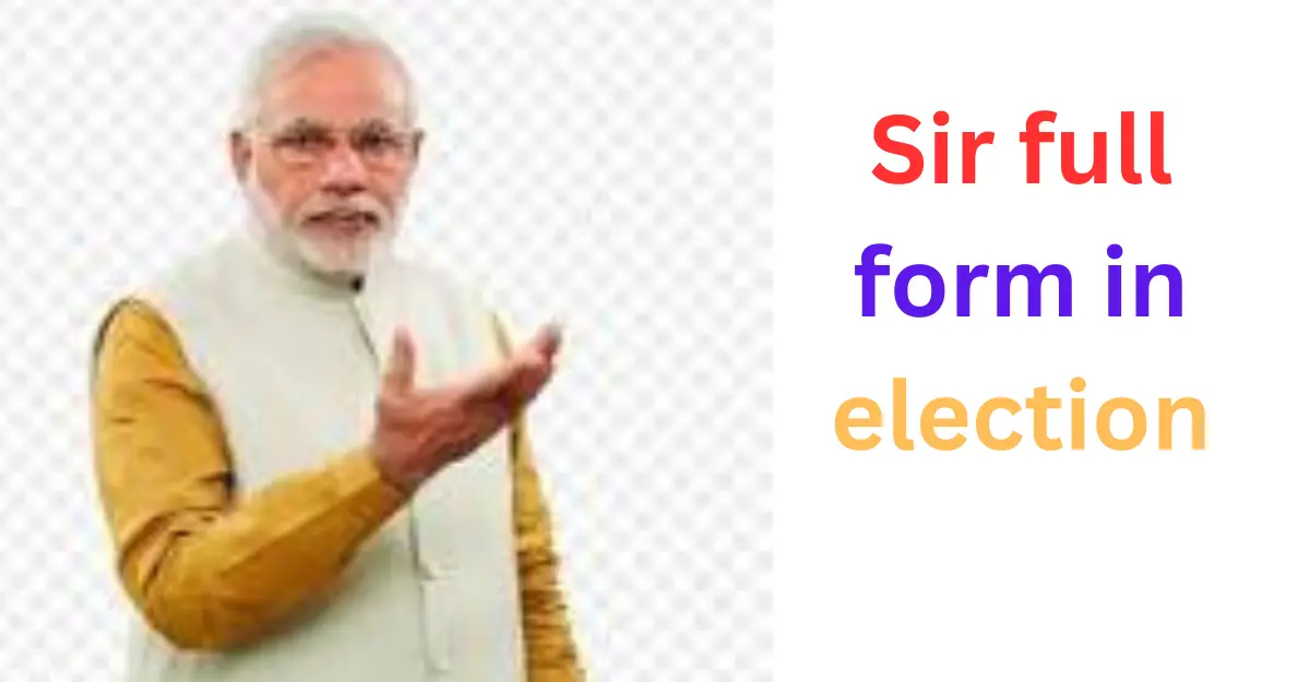 Sir full form in election